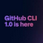 GitHub CLI v1.0.2
